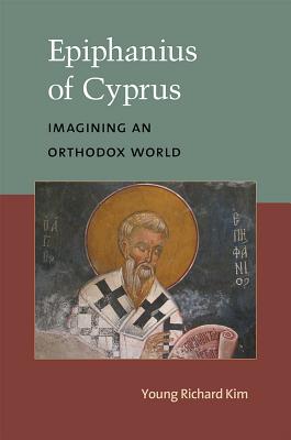 ISBN 9780472119547 Epiphanius of Cyprus: Imagining an Orthodox World/UNIV OF MICHIGAN PR/Young Richard Kim 本・雑誌・コミック 画像