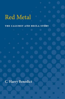 ISBN 9780472750221 Red Metal: The Calumet and Hecla Story/UNIV OF MICHIGAN PR/C. Benedict 本・雑誌・コミック 画像