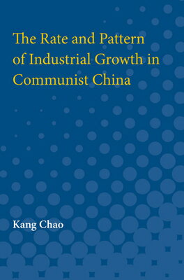 ISBN 9780472750696 The Rate and Pattern of Industrial Growth in Communist China/UNIV OF MICHIGAN PR/Kang Chao 本・雑誌・コミック 画像