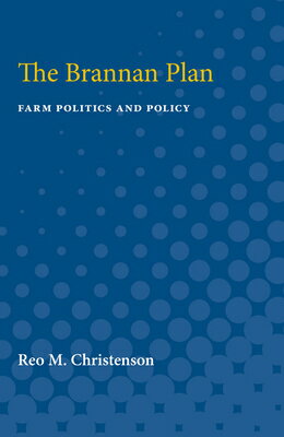 ISBN 9780472750757 The Brannan Plan: Farm Politics and Policy/UNIV OF MICHIGAN PR/Reo Christenson 本・雑誌・コミック 画像