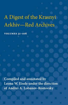 ISBN 9780472751259 A Digest of the Krasnyi Arkhiv--Red Archives: Volumes 31-106/UNIV OF MICHIGAN PR/Leona Eisele 本・雑誌・コミック 画像