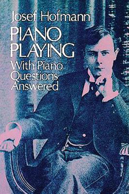 ISBN 9780486233628 Piano Playing: With Piano Questions Answered Volume 1/DOVER PUBN INC/Josef Hofmann 本・雑誌・コミック 画像