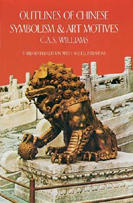 ISBN 9780486233727 OUTLINES OF CHINESE SYMBOLISM AND ART MO/DOVER PUBLICATIONS INC (USA)./C. A. S. WILLIAMS 本・雑誌・コミック 画像