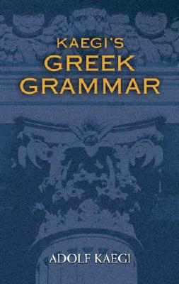 ISBN 9780486461908 KAEGI'S GREEK GRAMMAR/DOVER PUBLICATIONS INC (USA)./ADOLF KAEGI 本・雑誌・コミック 画像