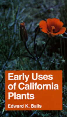 ISBN 9780520000728 Early Uses of California Plants: Volume 10/UNIV OF CALIFORNIA PR/Edward K. Balls 本・雑誌・コミック 画像