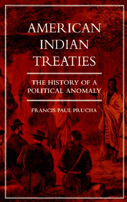 ISBN 9780520208957 American Indian Treaties: The History of a Political Anomaly/UNIV OF CALIFORNIA PR/Francis Paul Prucha 本・雑誌・コミック 画像