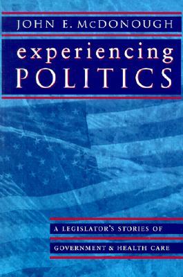 ISBN 9780520224117 Experiencing Politics: A Legislator's Stories of Government and Health Care/UNIV OF CALIFORNIA PR/John E. McDonough 本・雑誌・コミック 画像