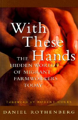 ISBN 9780520227347 With These Hands: The Hidden World of Migrant Farmworkers Today/UNIV OF CALIFORNIA PR/Daniel Rothenberg 本・雑誌・コミック 画像