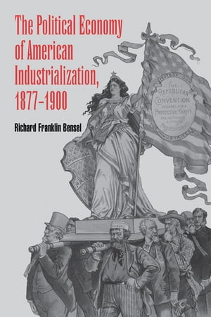 ISBN 9780521772334 The Political Economy of American Industrialization, 1877?1900 Richard Franklin Bensel 本・雑誌・コミック 画像