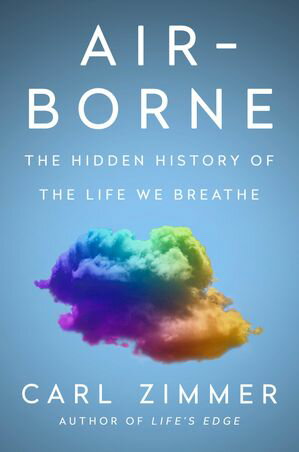 ISBN 9780593473597 Air-Borne The Hidden History of the Life We Breathe Carl Zimmer 本・雑誌・コミック 画像