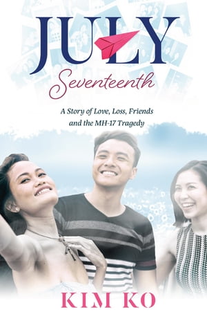 ISBN 9780648564652 July Seventeenth A Story of Love, Loss, Friends and the MH17 Tragedy Kim Ko 本・雑誌・コミック 画像