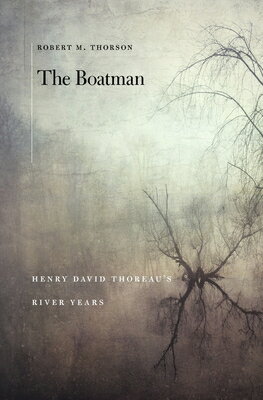 ISBN 9780674545090 The Boatman: Henry David Thoreau's River Years/HARVARD UNIV PR/Robert M. Thorson 本・雑誌・コミック 画像