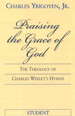 ISBN 9780687038107 Praising the Grace of God-Student/E: The Theology of Charles Wesley's Hymns/ABINGDON PR/Charles Yrigoyen, Jr. 本・雑誌・コミック 画像