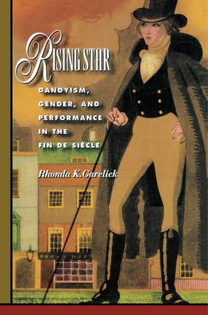 ISBN 9780691012056 Rising Star: Dandyism, Gender, and Performance in the Fin De Siecle / Rhonda K. Garelick 本・雑誌・コミック 画像