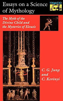 ISBN 9780691017563 Essays on a Science of Mythology: The Myth of the Divine Child and the Mysteries of Eleusis/PRINCETON UNIV PR/C. G. Jung 本・雑誌・コミック 画像