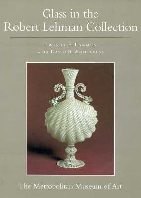 ISBN 9780691034058 The Robert Lehman Collection at the Metropolitan Museum of Art, Volume XI: Glass (Egbert Haverkamp-B/PRINCETON UNIV PR/Dwight P. Lanmon 本・雑誌・コミック 画像