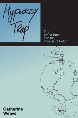 ISBN 9780691134345 Hypocrisy Trap The World Bank and the Poverty of Reform Catherine Weaver 本・雑誌・コミック 画像