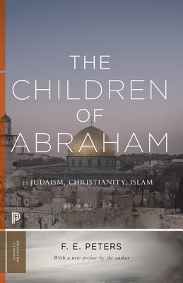 ISBN 9780691181035 The Children of Abraham: Judaism, Christianity, Islam/PRINCETON UNIV PR/Francis Edward Peters 本・雑誌・コミック 画像