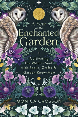 ISBN 9780738773674 A Year in the Enchanted Garden: Cultivating the Witch's Soul with Spells, Crafts & Garden Know-How/LLEWELLYN PUB/Monica Crosson 本・雑誌・コミック 画像