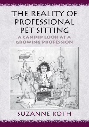 ISBN 9780738802961 The Reality of Professional Pet Sitting A Candid Look At A Growing Profession Suzanne Roth 本・雑誌・コミック 画像