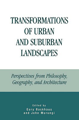 ISBN 9780739103364 Transformations of Urban and Suburban Landscapes: Perspectives from Philosophy, Geography, and Archi/LEXINGTON BOOKS/Gary Backhaus 本・雑誌・コミック 画像