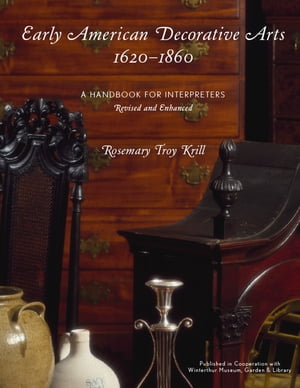 ISBN 9780742503144 Early American Decorative Arts, 1620-1860 A Handbook for Interpreters Rosemary Troy Krill 本・雑誌・コミック 画像