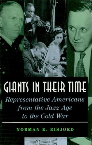 ISBN 9780742527843 Giants in their Time Representative Americans from the Jazz Age to the Cold War Norman K. Risjord 本・雑誌・コミック 画像