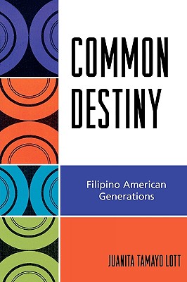 ISBN 9780742546516 Common Destiny: Filipino American Generations/ROWMAN & LITTLEFIELD/Juanita Tamayo Lott 本・雑誌・コミック 画像