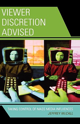 ISBN 9780742555198 Viewer Discretion Advised: Taking Control of Mass Media Influences/ROWMAN & LITTLEFIELD/Jeffrey McCall 本・雑誌・コミック 画像