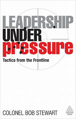 ISBN 9780749456559 Leadership Under Pressure: Tactics from the Frontline/KOGAN PAGE/Bob Stewart 本・雑誌・コミック 画像