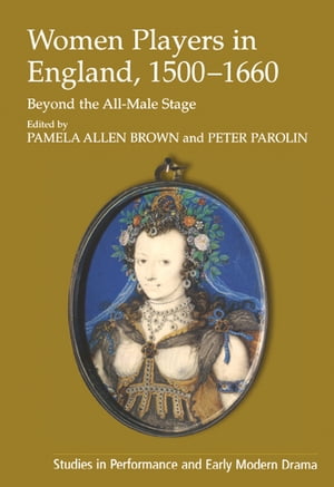 ISBN 9780754609537 Women Players In England, 1500-1660: Beyond The All-Male Stage (Studies in Performance and Early Modern Drama) / 本・雑誌・コミック 画像