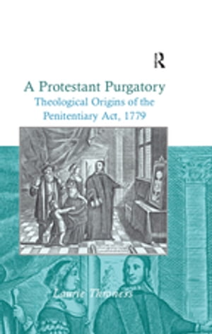 ISBN 9780754663928 A Protestant PurgatoryTheological Origins of the Penitentiary Act, 1779 Laurie Throness 本・雑誌・コミック 画像