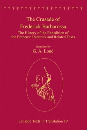 ISBN 9780754665755 The Crusade of Frederick Barbarossa The History of the Expedition of the Emperor Frederick and Related Texts 本・雑誌・コミック 画像