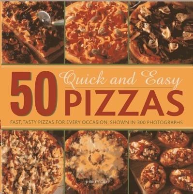 ISBN 9780754827405 50 Quick and Easy Pizzas: Fast, Tasty Pizzas for Every Occasion, Shown in 300 Photographs/LORENZ BOOKS/Shirley Gill 本・雑誌・コミック 画像