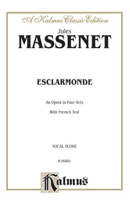 ISBN 9780757937156 Esclarmonde: French Language Edition, Vocal Score/WARNER BROTHERS PUBN/Jules Massenet 本・雑誌・コミック 画像