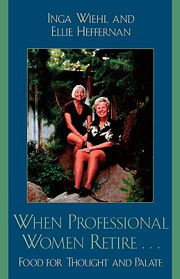 ISBN 9780761831112 When Professional Women Retire...: Food for Thought and Palate/HAMILTON BOOKS/Inga Wiehl 本・雑誌・コミック 画像