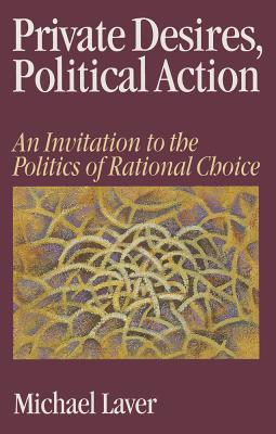 ISBN 9780761951148 Private Desires, Political Action: An Invitation to the Politics of Rational Choice/SAGE PUBN/Michael Laver 本・雑誌・コミック 画像