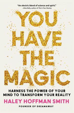 ISBN 9780762489213 You Have the Magic Harness the Power of Your Mind to Transform Your Reality Haley Hoffman Smith 本・雑誌・コミック 画像