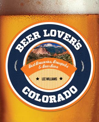 ISBN 9780762780983 Beer Lover's Colorado/GLOBE PEQUOT PR/Lee Williams 本・雑誌・コミック 画像