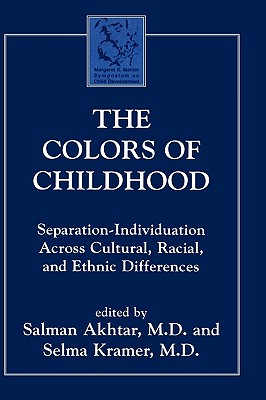 ISBN 9780765701558 The Colors of Childhood: Separation-Individuation across Cultural, Racial, and Ethnic Diversity/JASON ARONSON INC/Salman Akhtar 本・雑誌・コミック 画像