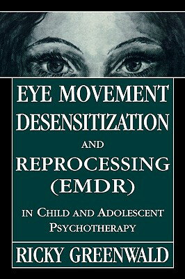 ISBN 9780765702173 Eye Movement Desensitization Reprocessing (Emdr) in Child and Adolescent Psychotherapy/JASON ARONSON INC/Ricky Greenwald 本・雑誌・コミック 画像