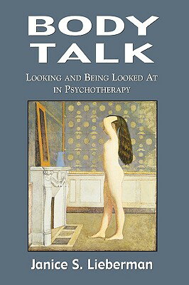 ISBN 9780765702586 Body Talk: Looking and Being Looked at in Psychotherapy/JASON ARONSON INC/Janice S. Lieberman 本・雑誌・コミック 画像