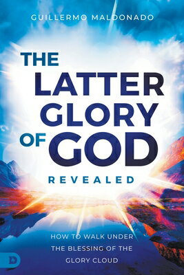 ISBN 9780768474794 The Latter Glory of God Revealed: How to Walk Under the Blessing of the Glory Cloud/DESTINY IMAGE INC/Guillermo Maldonado 本・雑誌・コミック 画像