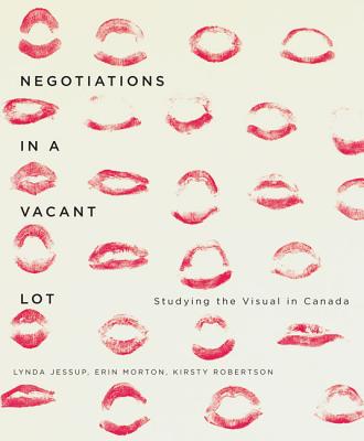 ISBN 9780773544109 Negotiations in a Vacant Lot: Studying the Visual in Canada Volume 14/MCGILL QUEENS UNIV PR/Lynda Jessup 本・雑誌・コミック 画像