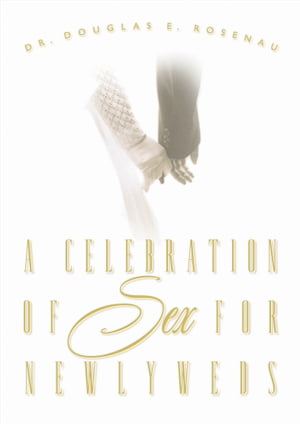 ISBN 9780785265238 A Celebration of Sex for Newlyweds Douglas E. Rosenau 本・雑誌・コミック 画像