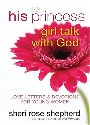 ISBN 9780800719524 His Princess Girl Talk with God: Love Letters and Devotions for Young Women/REVEL FLEMING H/Sheri Rose Shepherd 本・雑誌・コミック 画像