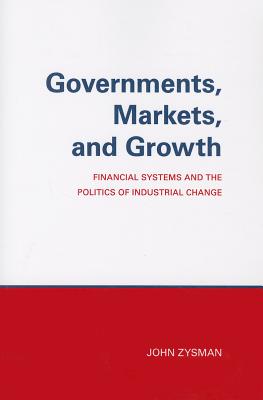 ISBN 9780801492525 Governments, Markets, and Growth: Financial Systems and Politics of Industrial Change Revised/CORNELL UNIV PR/John Zysman 本・雑誌・コミック 画像