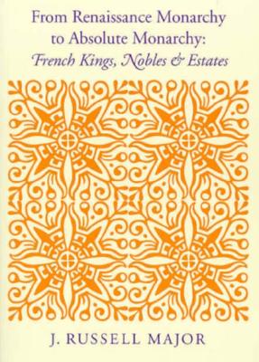 ISBN 9780801856310 From Renaissance Monarchy to Absolute Monarchy: French Kings, Nobles, and Estates Revised/JOHNS HOPKINS UNIV PR/J. Russell Major 本・雑誌・コミック 画像