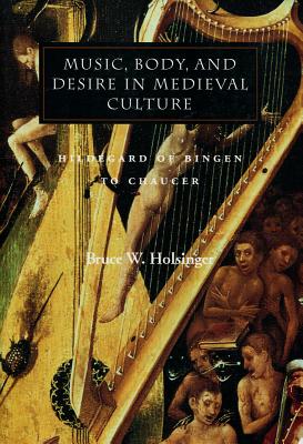 ISBN 9780804732017 Music, Body, and Desire in Medieval Culture: Hildegard of Bingen to Chaucer/STANFORD UNIV PR/Bruce W. Holsinger 本・雑誌・コミック 画像