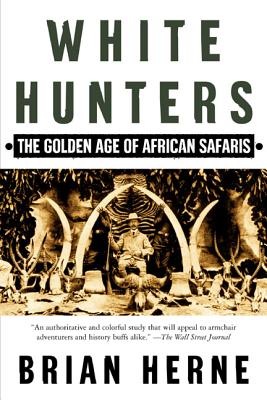 ISBN 9780805067361 White Hunters: The Golden Age of African Safaris/ST MARTINS PR 3PL/Brian Herne 本・雑誌・コミック 画像